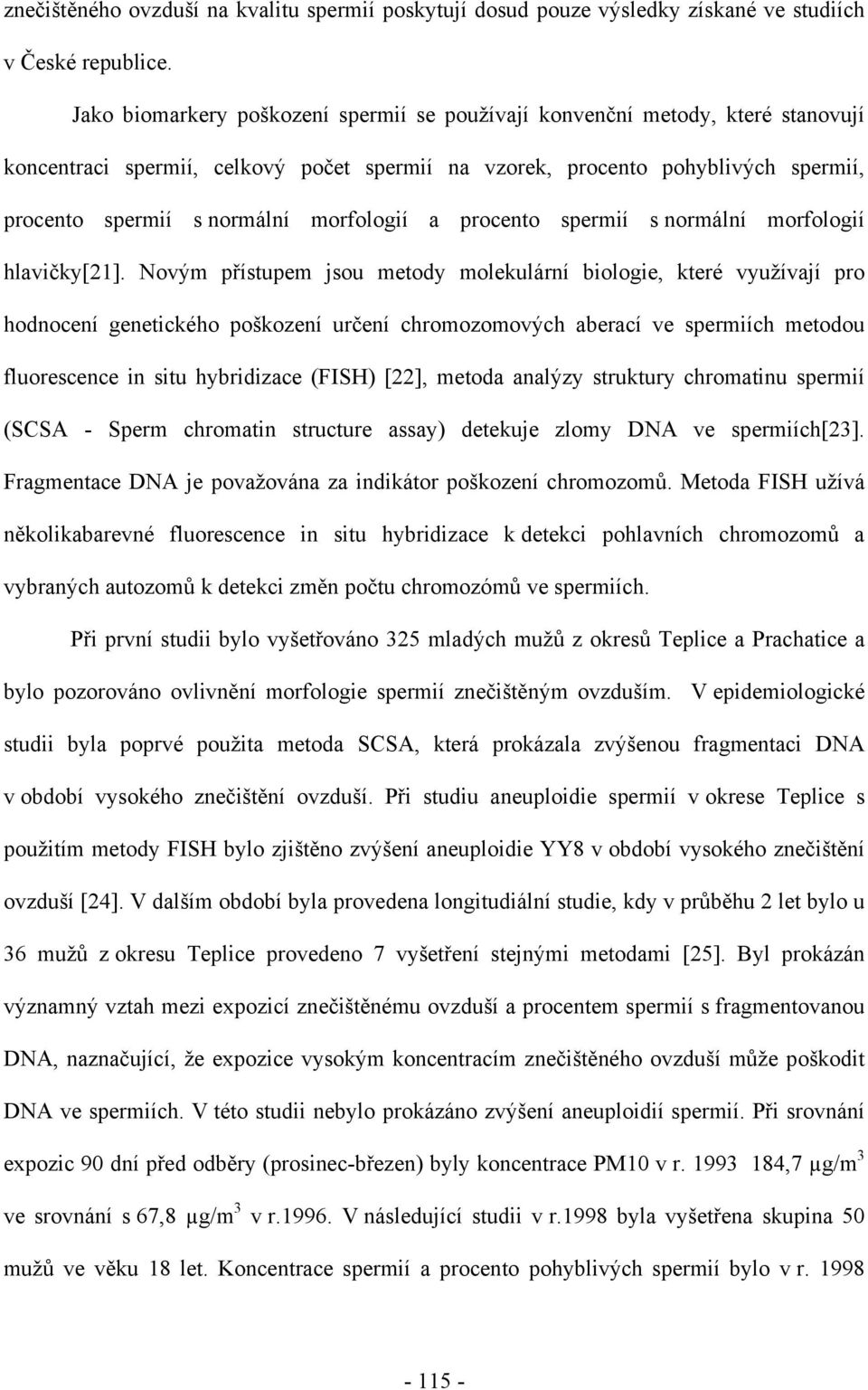 morfologií a procento spermií s normální morfologií hlavičky[21].