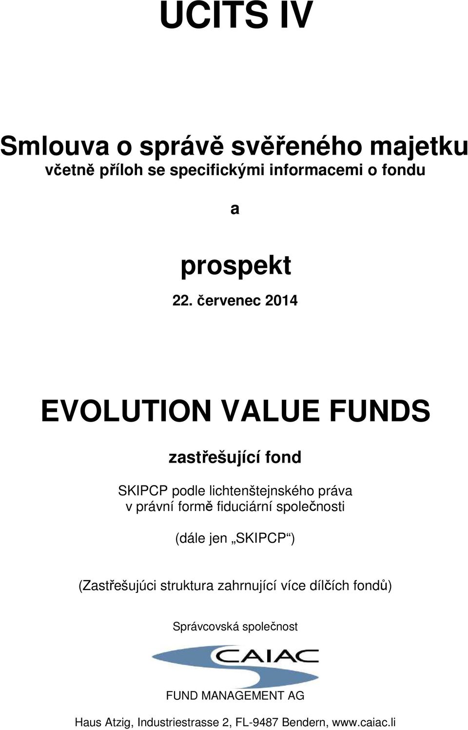 červenec 2014 S zastřešující fond SKIPCP podle lichtenštejnského práva v právní formě fiduciární