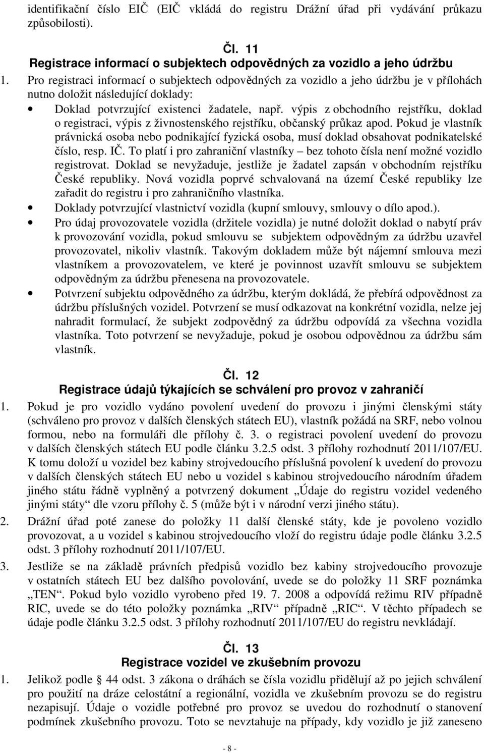 výpis z obchodního rejstříku, doklad o registraci, výpis z živnostenského rejstříku, občanský průkaz apod.