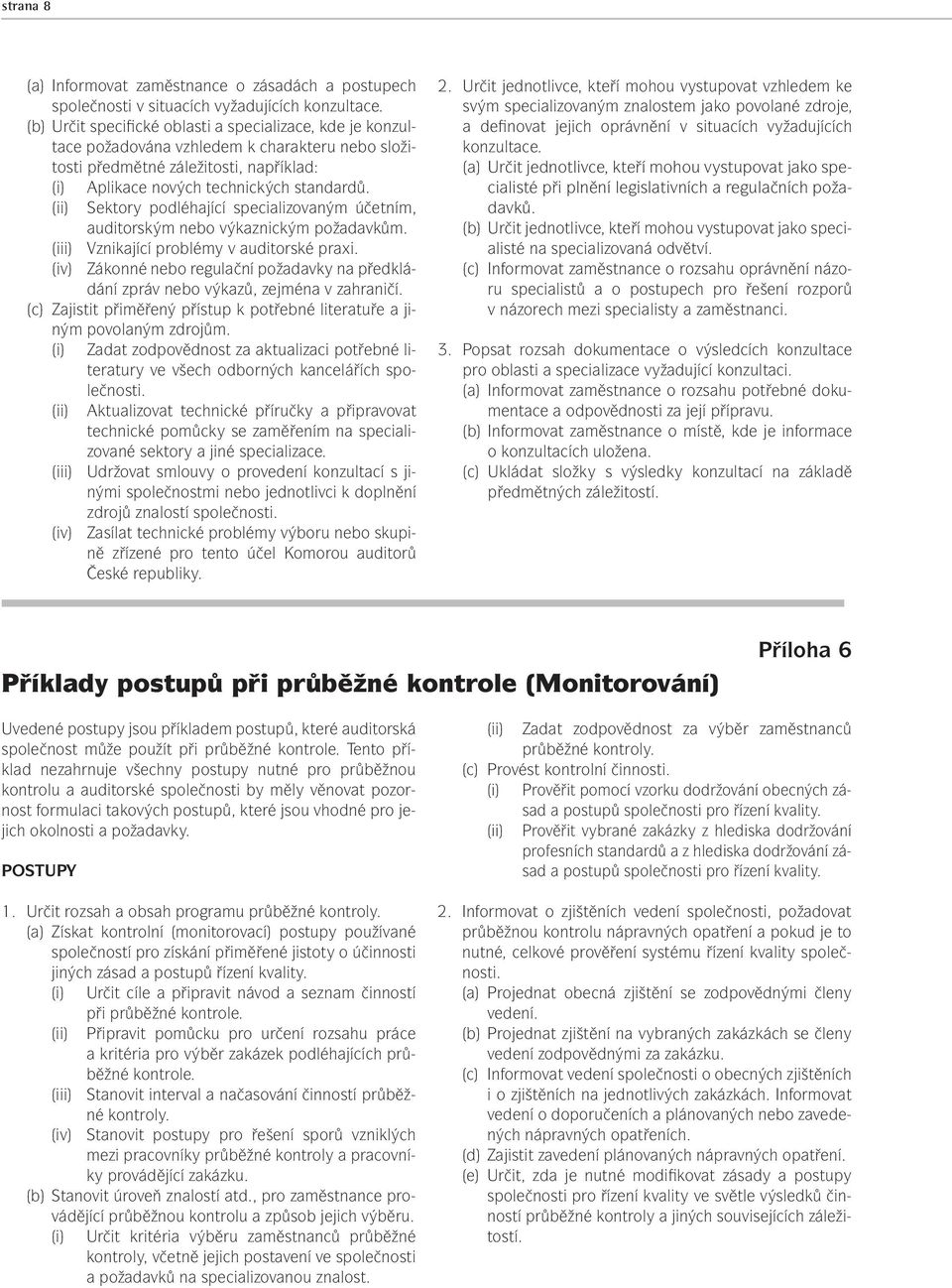 (ii) Sektory podléhající specializovaným účetním, auditorským nebo výkaznickým požadavkům. (iii) Vznikající problémy v auditorské praxi.