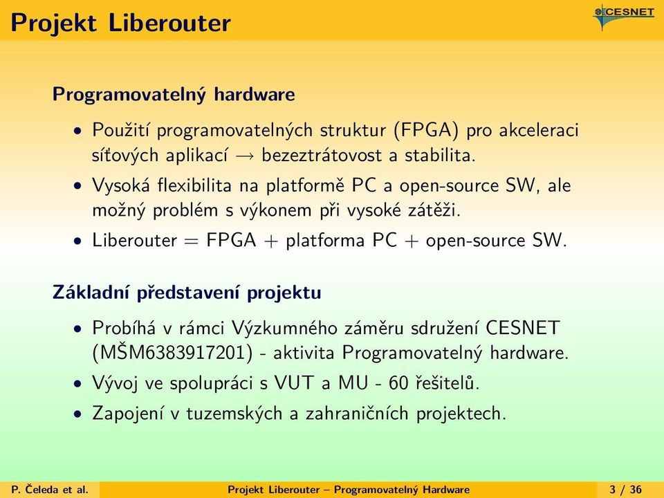 Liberouter = FPGA + platforma PC + open-source SW.