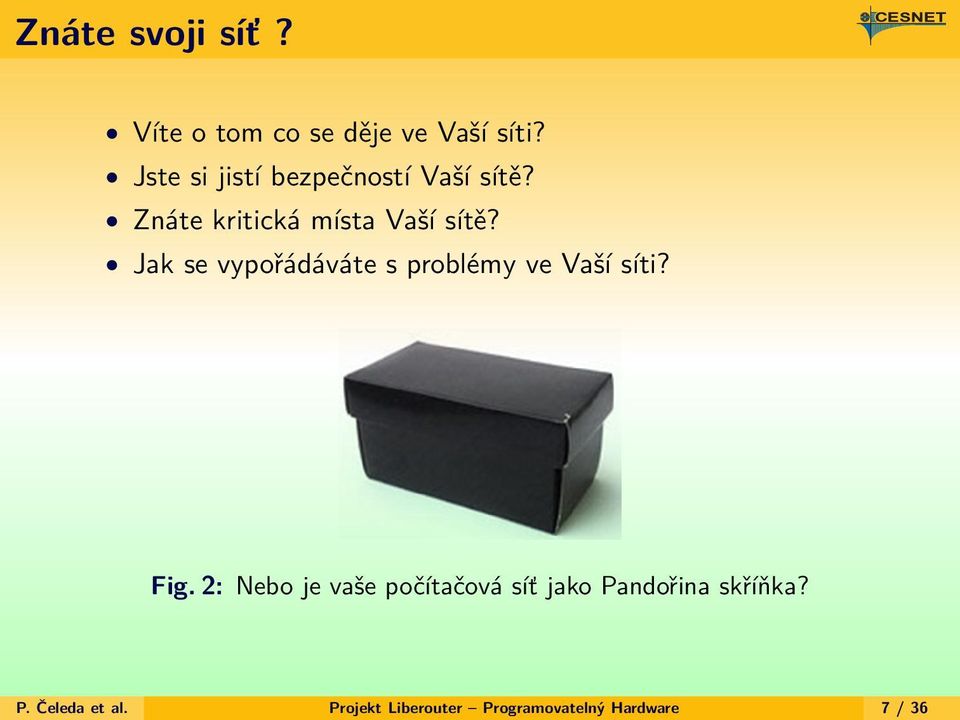 Jak se vypořádáváte s problémy ve Vaší síti? Fig.