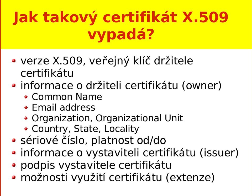 Name Email address Organization, Organizational Unit Country, State, Locality sériové