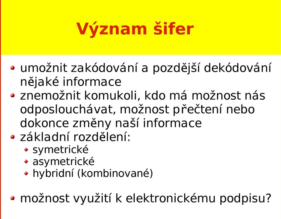 přečtení nebo dokonce změny naší informace základní rozdělení: