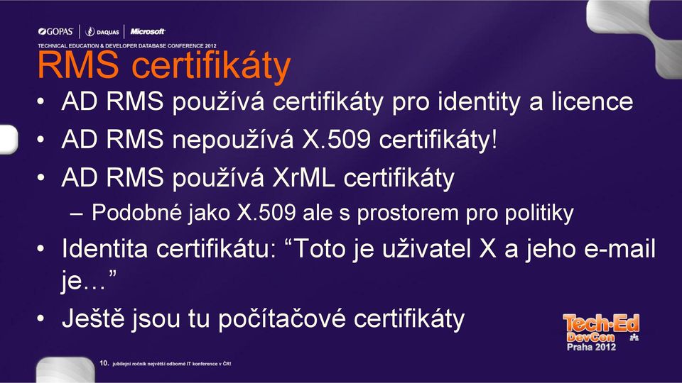 AD RMS používá XrML certifikáty Podobné jako X.