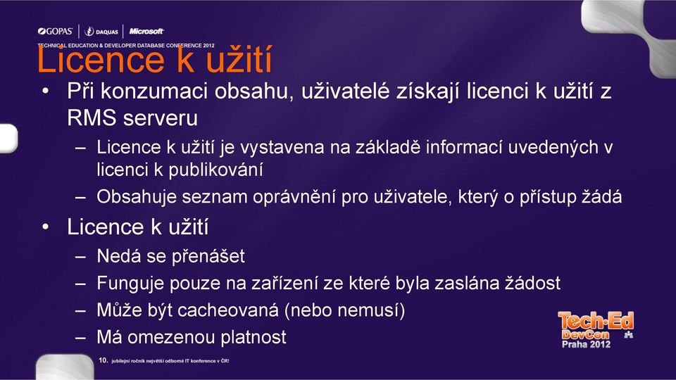 oprávnění pro uživatele, který o přístup žádá Licence k užití Nedá se přenášet Funguje pouze