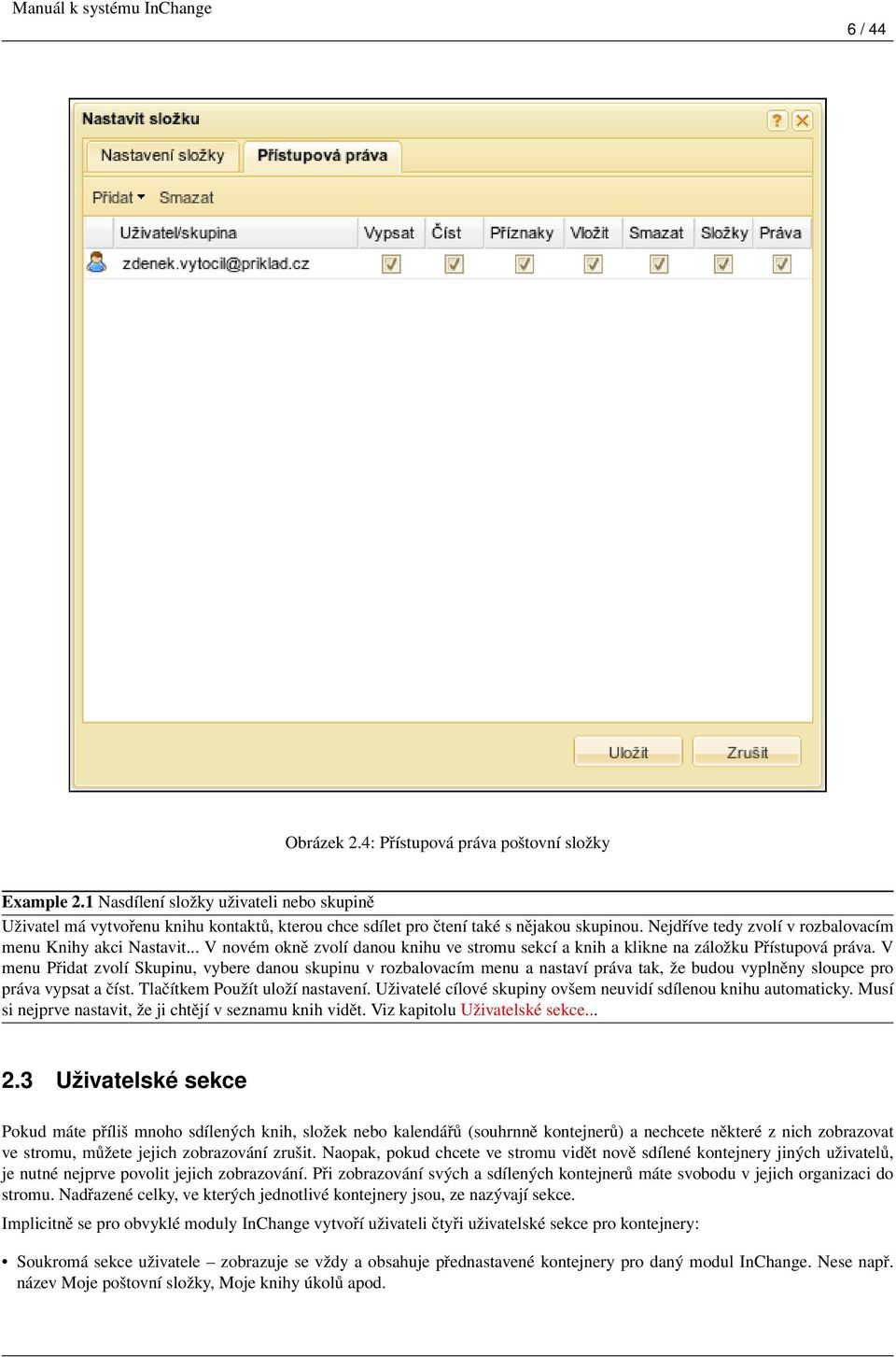 V menu Přidat zvolí Skupinu, vybere danou skupinu v rozbalovacím menu a nastaví práva tak, že budou vyplněny sloupce pro práva vypsat a číst. Tlačítkem Použít uloží nastavení.