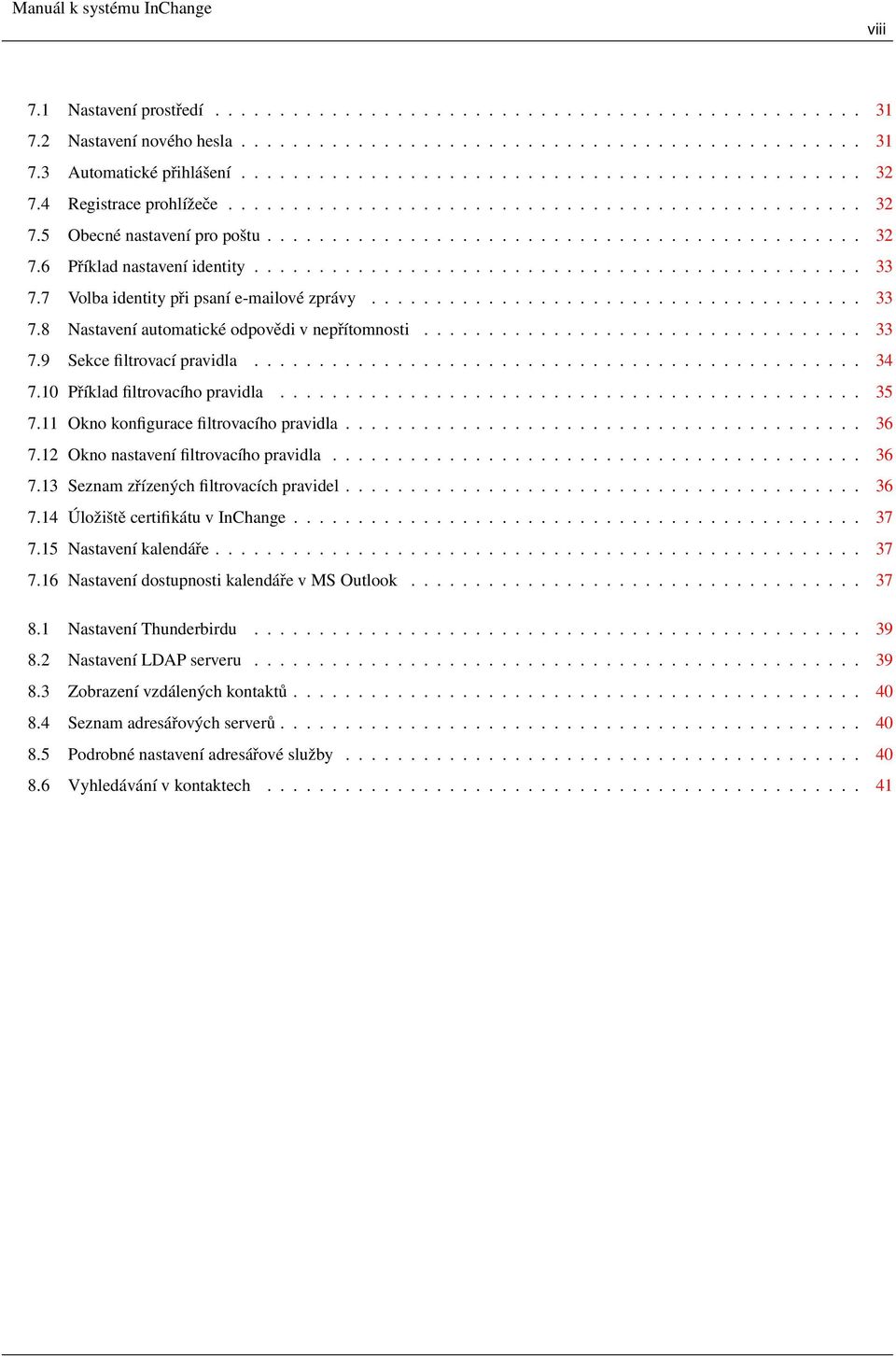 7 Volba identity při psaní e-mailové zprávy...................................... 33 7.8 Nastavení automatické odpovědi v nepřítomnosti.................................. 33 7.9 Sekce filtrovací pravidla.