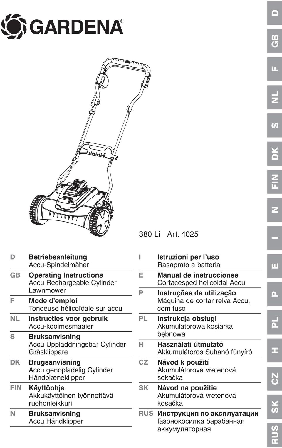 S Bruksanvisning Accu Uppladdningsbar Cylinder Gräsklippare DK Brugsanvisning Accu genopladelig Cylinder Håndplæneklipper FIN Käyttöohje Akkukäyttöinen työnnettävä ruohonleikkuri N Bruksanvisning
