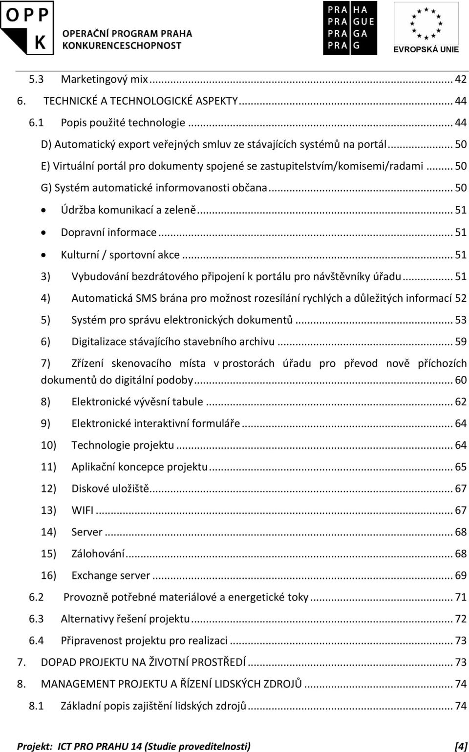 .. 51 Kulturní / sportovní akce... 51 3) Vybudování bezdrátového připojení k portálu pro návštěvníky úřadu.