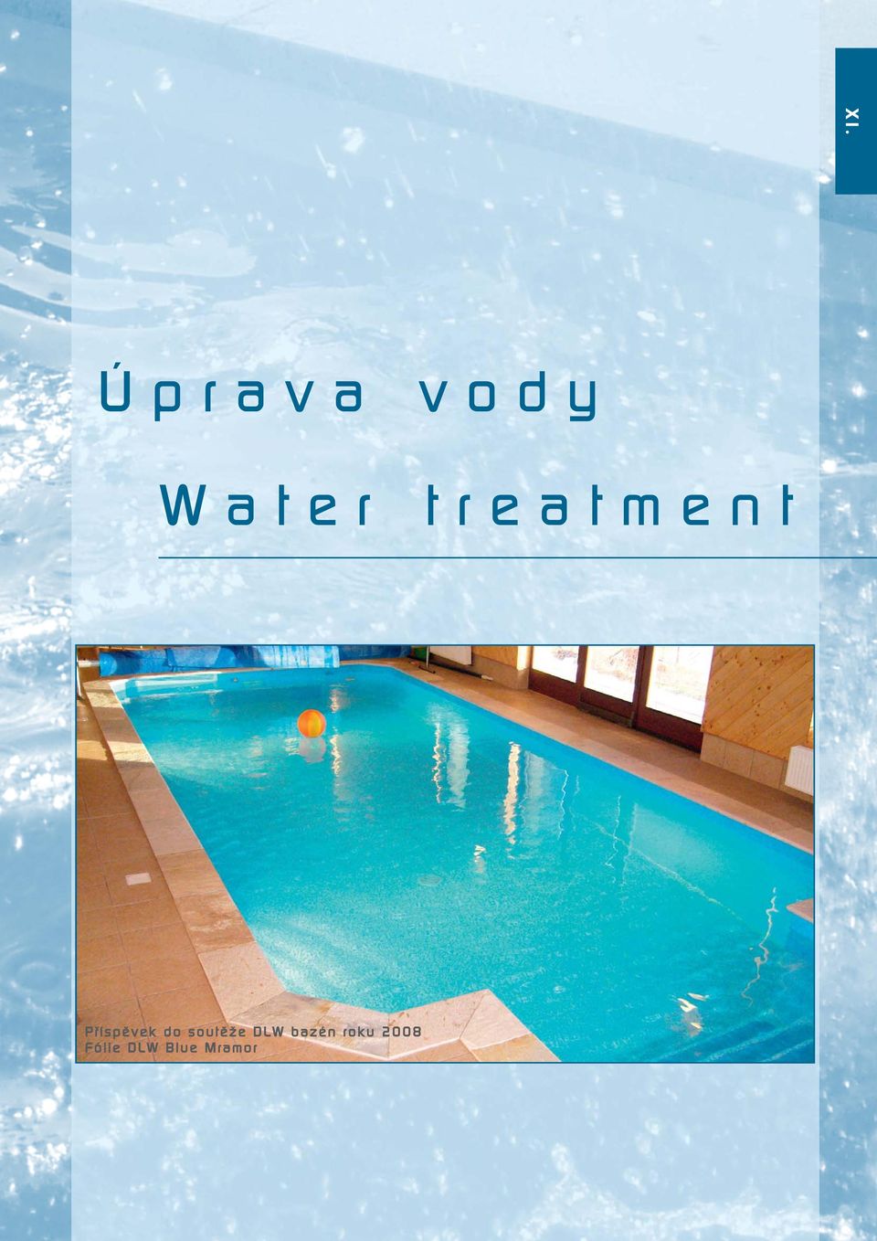 XI. Úprava vody. Water treatment. Příspěvek do soutěže DLW bazén roku 2008  Fólie DLW Blue Mramor - PDF Free Download