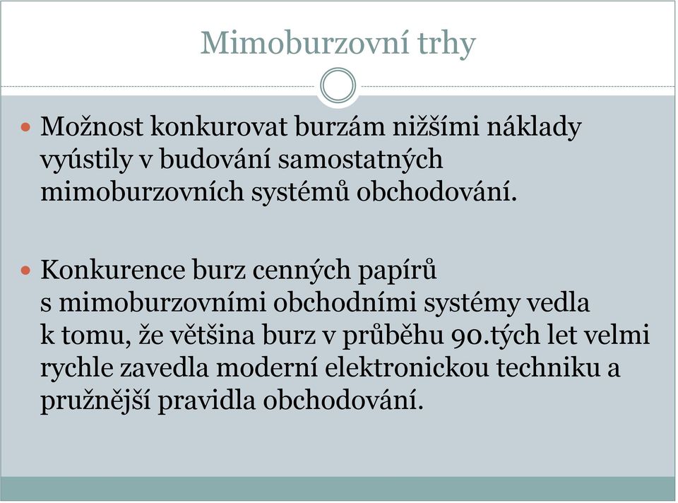 Konkurence burz cenných papírů s mimoburzovními obchodními systémy vedla k tomu, že