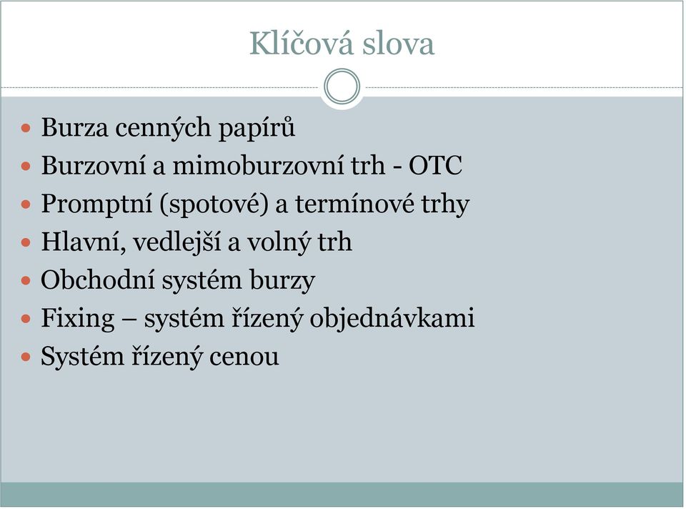 termínové trhy Hlavní, vedlejší a volný trh Obchodní