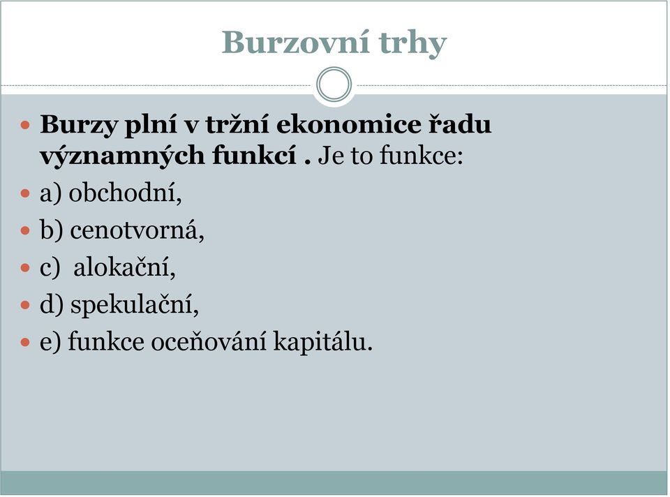 Je to funkce: a) obchodní, b) cenotvorná,