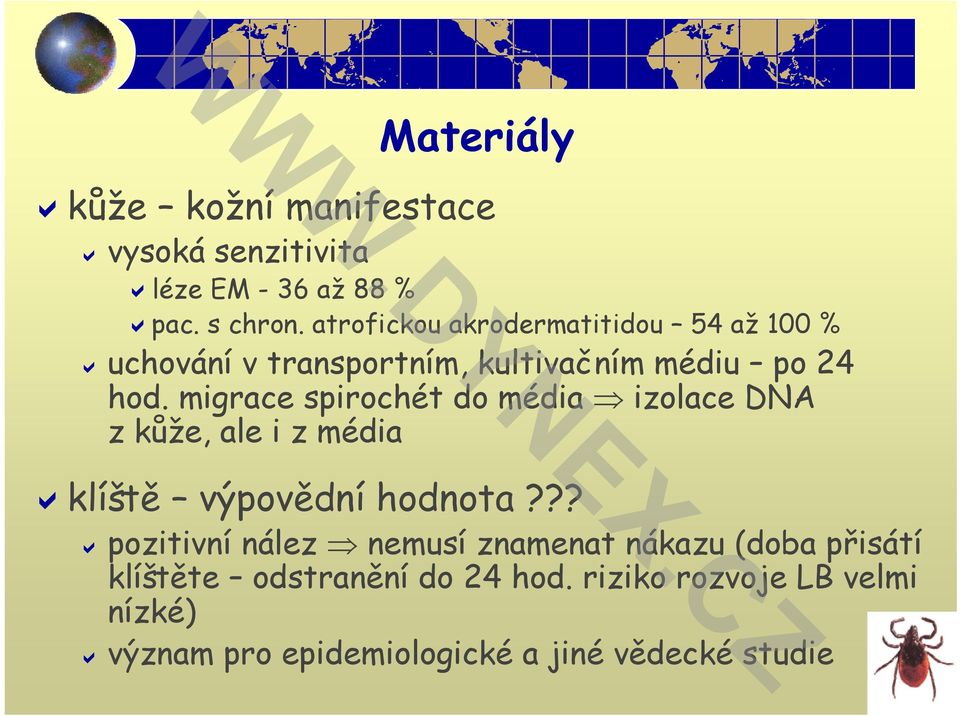 migrace spirochét do média izolace DNA z kůže, ale i z média klíště výpovědní hodnota?