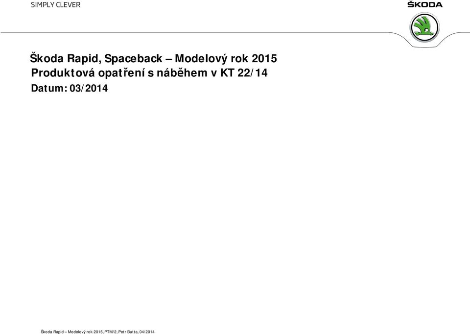 KT 22/14 Datum: 03/2014 Škoda Rapid