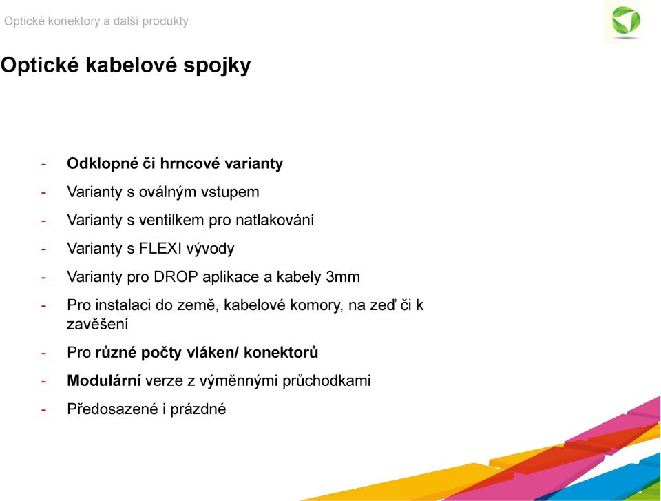 aplikace a kabely 3mm - Pro instalaci do země, kabelové komory, na zeď či k zavěšení -