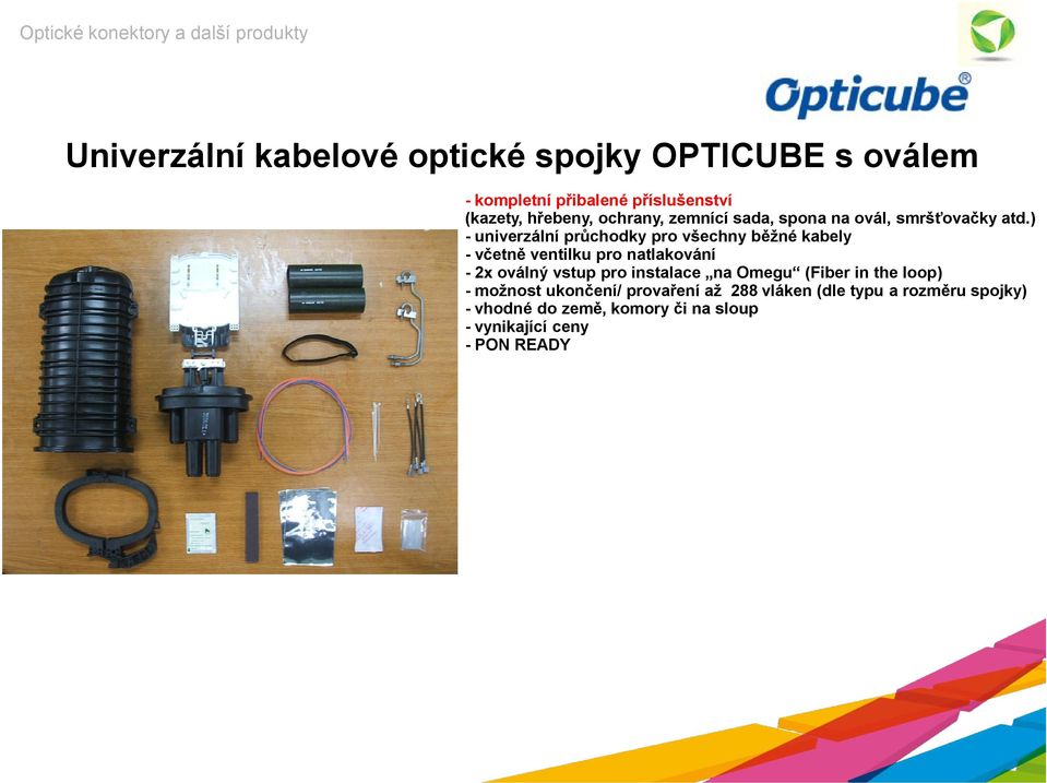 ) - univerzální průchodky pro všechny běžné kabely - včetně ventilku pro natlakování - 2x oválný vstup pro