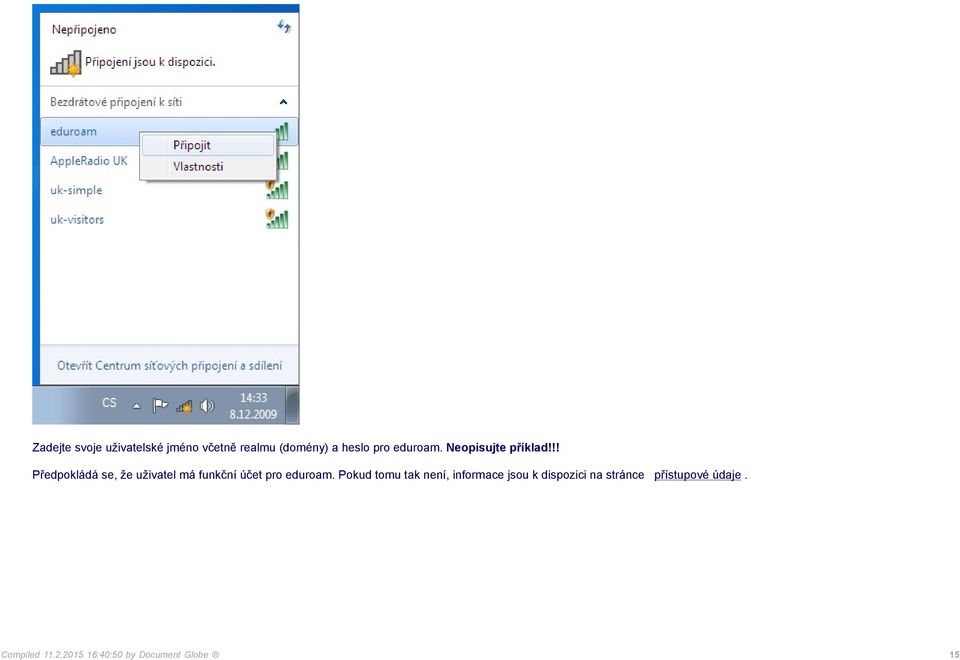 !! Předpokládá se, že uživatel má funkční účet pro eduroam.