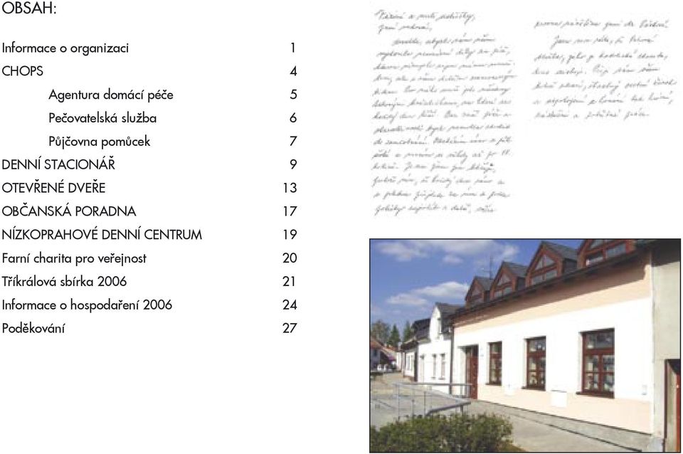 DVEŘE 13 OBČANSKÁ PORADNA 17 NÍZKOPRAHOVÉ DENNÍ CENTRUM 19 Farní charita