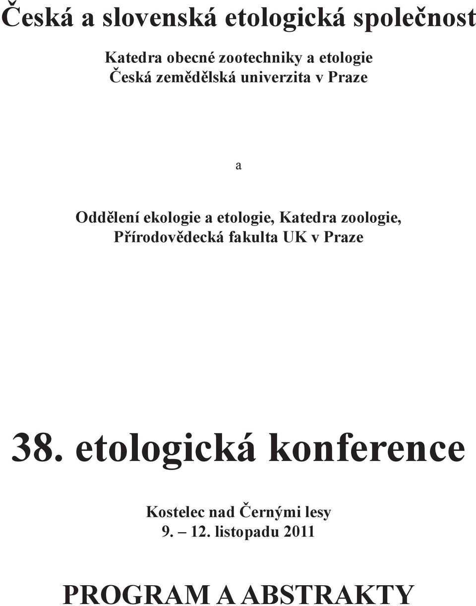 etologie, Katedra zoologie, Přírodovědecká fakulta UK v Praze 38.