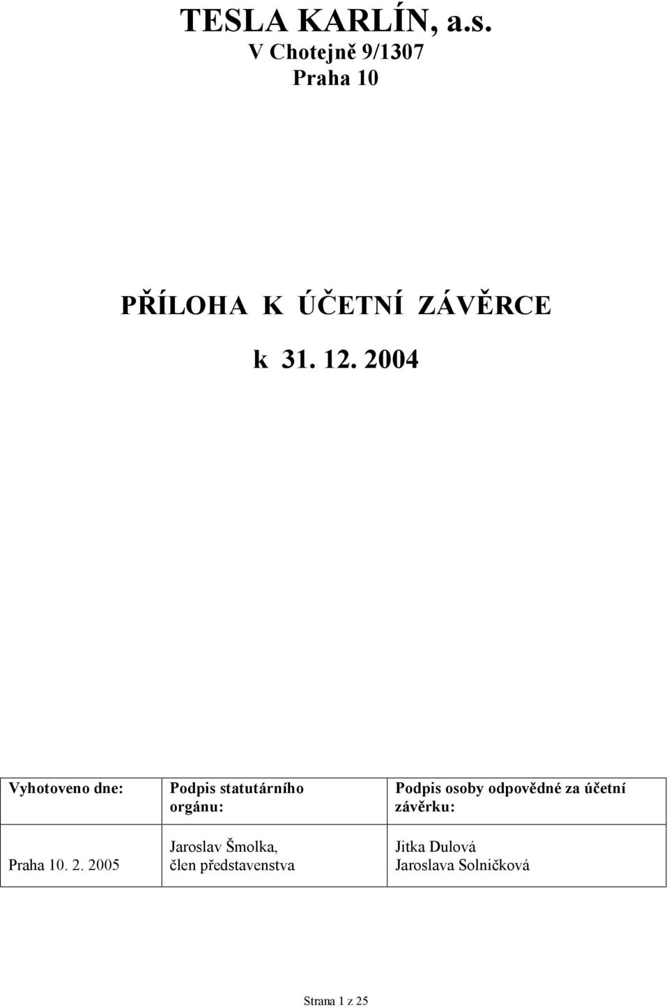 2004 Vyhotoveno dne: Praha 10. 2.