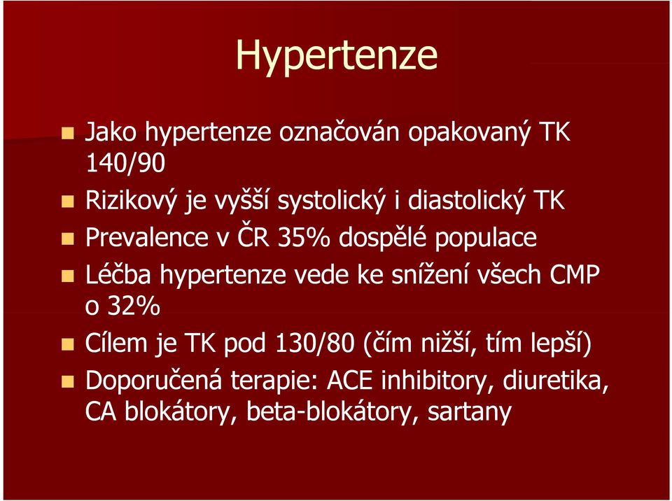 vede ke snížení všech CMP o 32% Cílem je TK pod 130/80 (čím nižší, tím lepší)