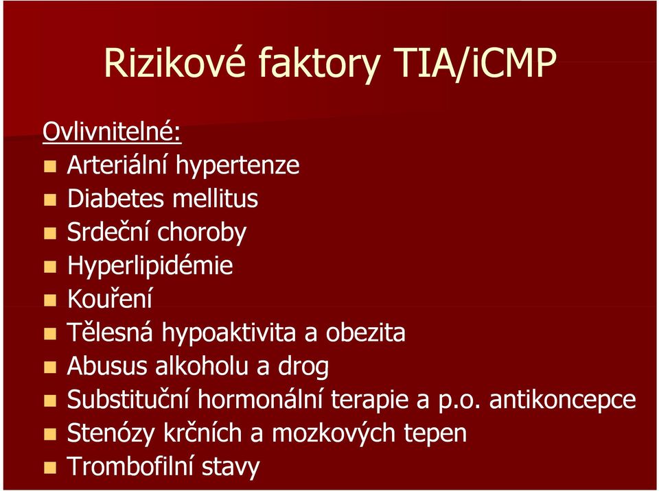 hypoaktivita a obezita Abusus alkoholu a drog Substituční hormonální