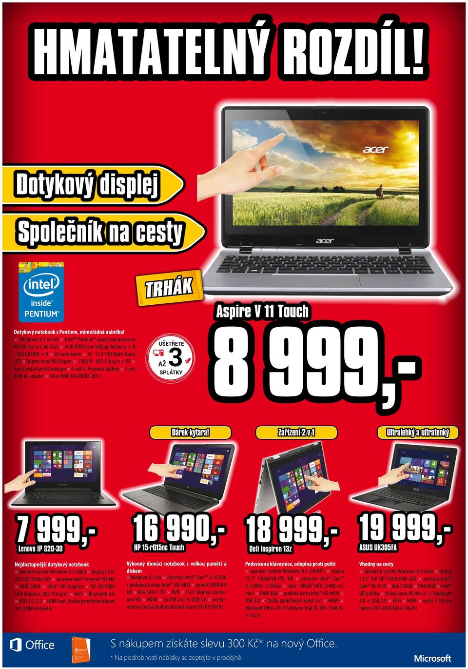11b/g/n + BT Acer Crystal Eye HD webcam 4-cell Li-Prismatic battery 3-pin 40W AC adapter Silver IMR (NX.MRQEC.001 ) UŠETŘETE AŽ 3 SPLÁTKY Aspire V 11 Touch 8 999,- Dárek kytara!