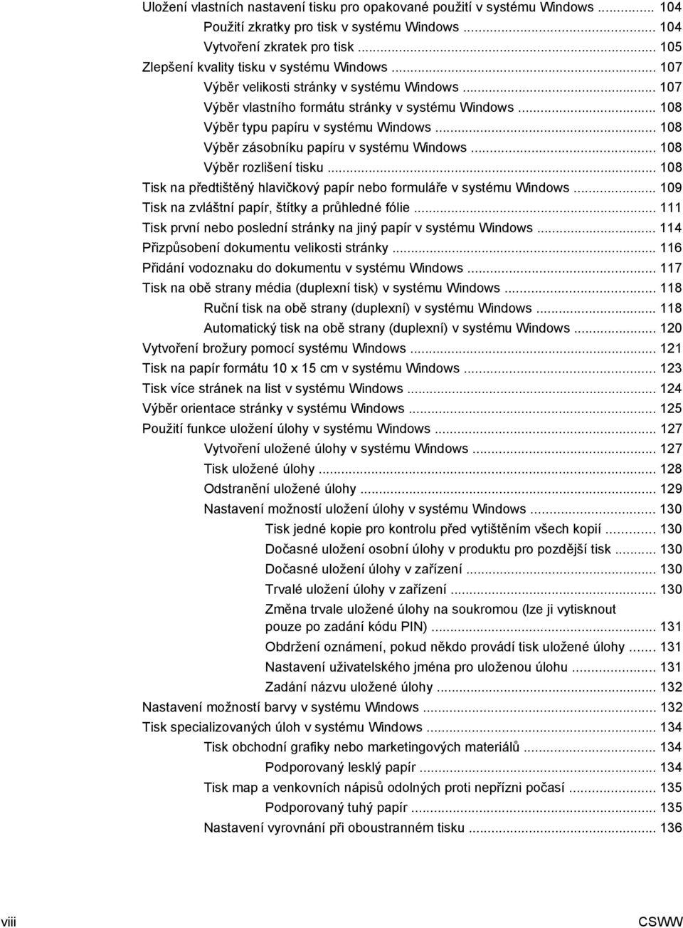 .. 108 Výběr zásobníku papíru v systému Windows... 108 Výběr rozlišení tisku... 108 Tisk na předtištěný hlavičkový papír nebo formuláře v systému Windows.