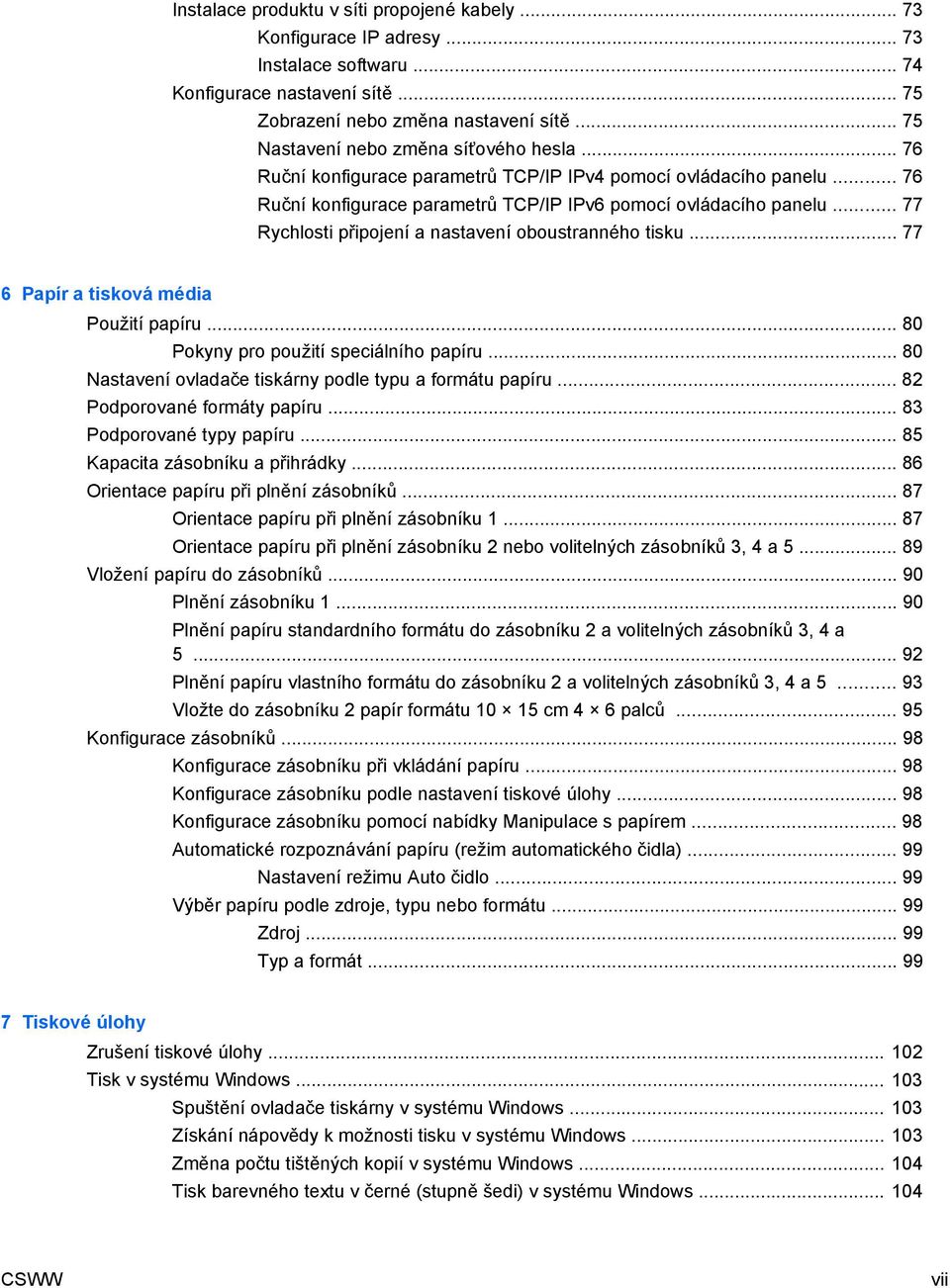 .. 77 Rychlosti připojení a nastavení oboustranného tisku... 77 6 Papír a tisková média Použití papíru... 80 Pokyny pro použití speciálního papíru.