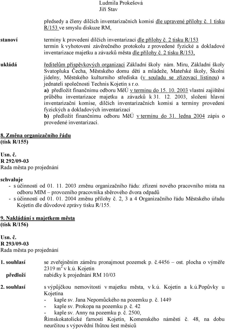 2 tisku R/153 termín k vyhotovení závěrečného protokolu z provedené fyzické a dokladové inventarizace majetku a závazků města dle přílohy č.