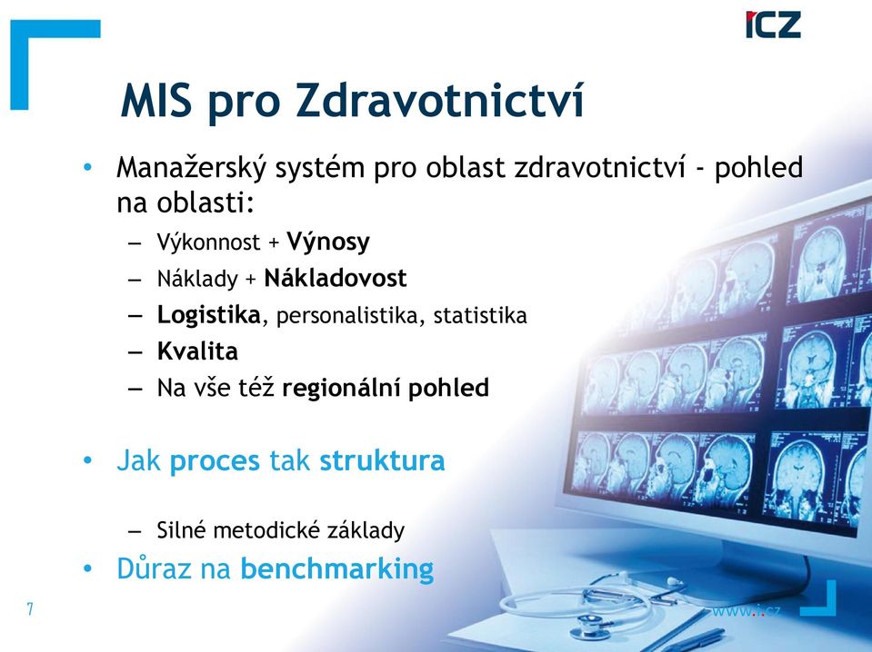 Logistika, personalistika, statistika Kvalita Na vše též regionální