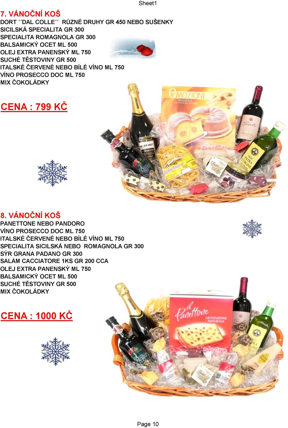 VÁNOČNÍ KOŠ PANETTONE NEBO PANDORO VÍNO PROSECCO DOC ML 750 SPECIALITA SICILSKÁ NEBO ROMAGNOLA GR 300 SÝR GRANA PADANO GR 300