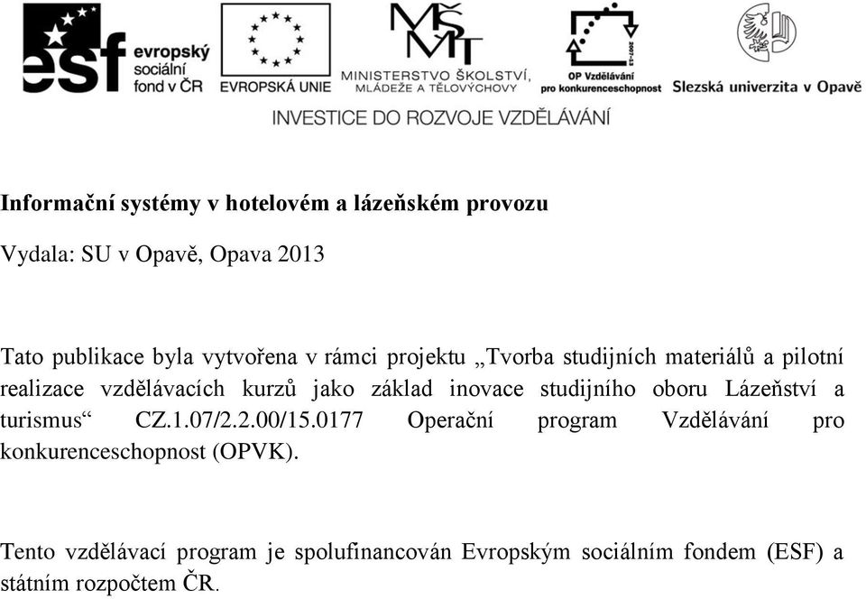 inovace studijního oboru Lázeňství a turismus CZ.1.07/2.2.00/15.