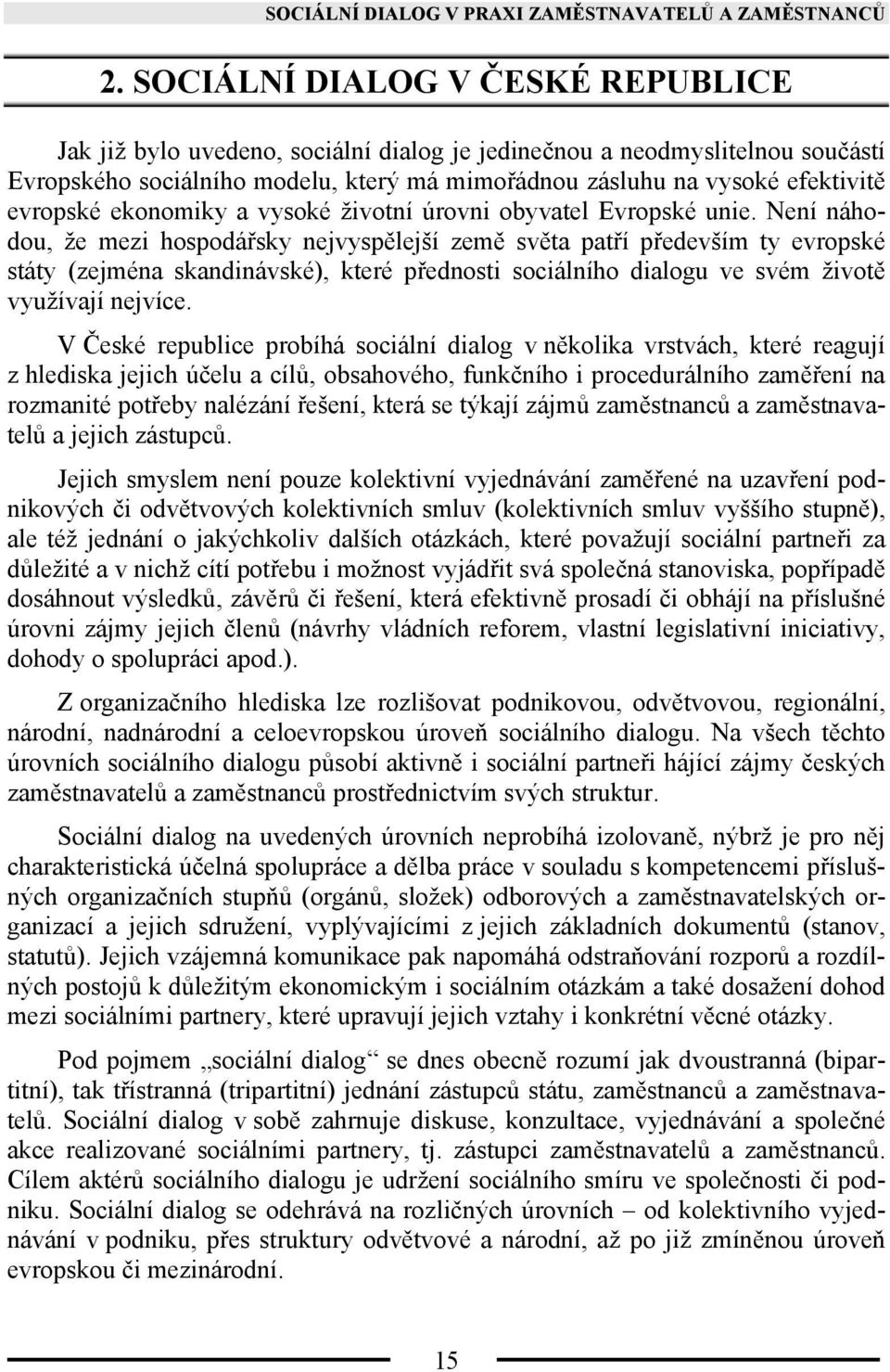 evropské ekonomiky a vysoké životní úrovni obyvatel Evropské unie.
