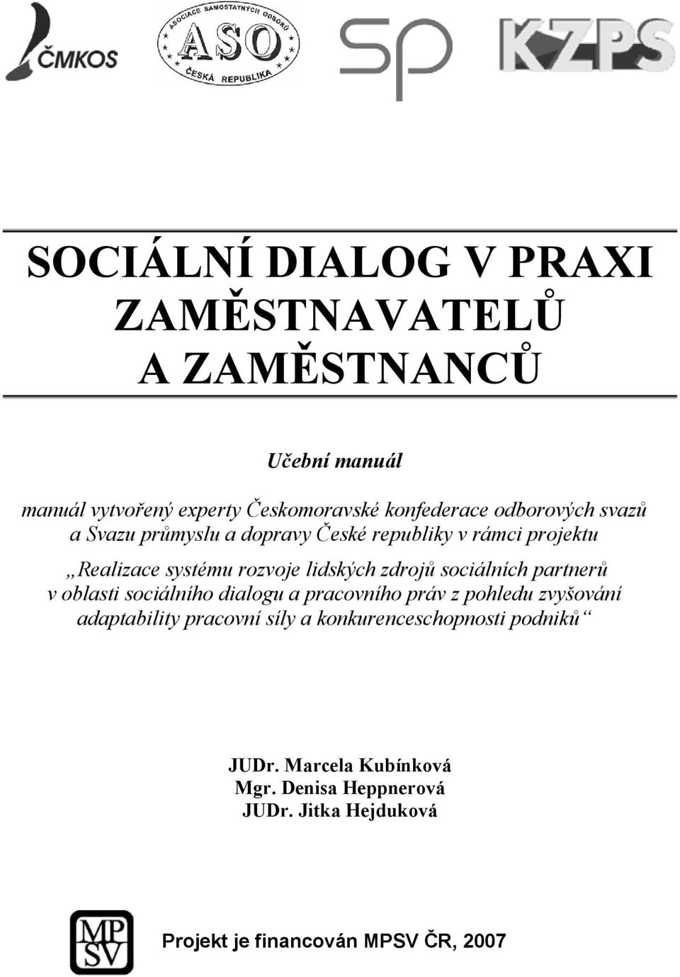 sociálních partnerů v oblasti sociálního dialogu a pracovního práv z pohledu zvyšování adaptability pracovní síly a