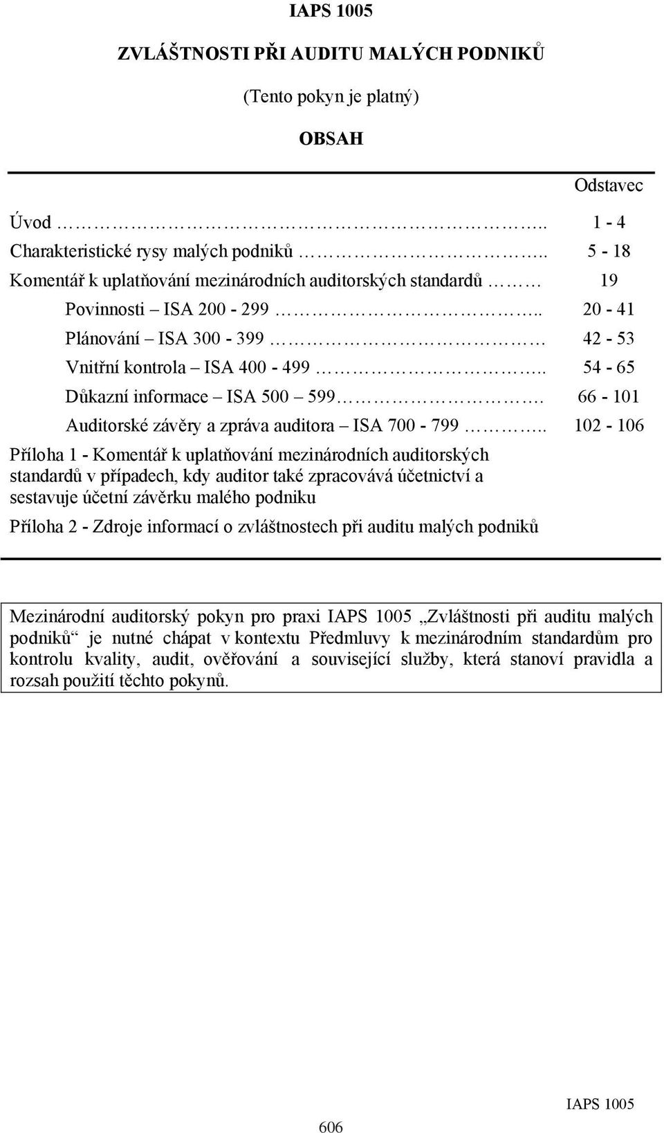 66-101 Auditorské závěry a zpráva auditora ISA 700-799.