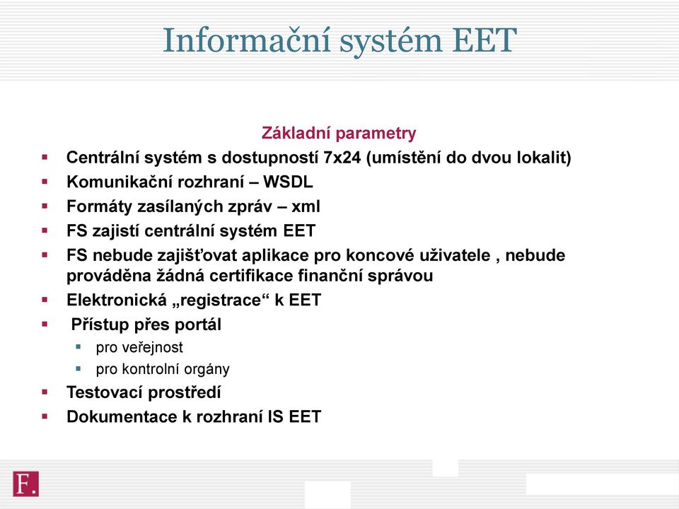 aplikace pro koncové uživatele, nebude prováděna žádná certifikace finanční správou Elektronická registrace