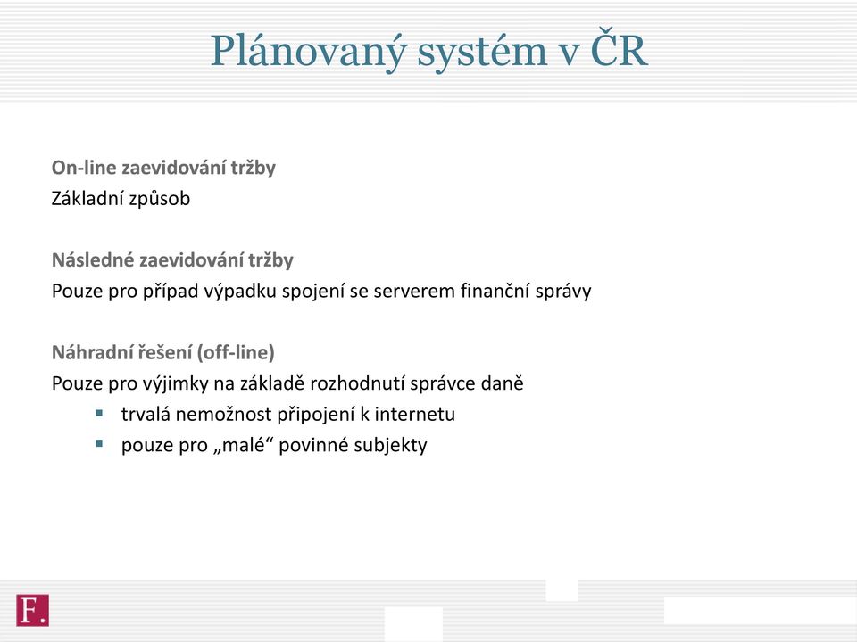 správy Náhradní řešení (off-line) Pouze pro výjimky na základě rozhodnutí