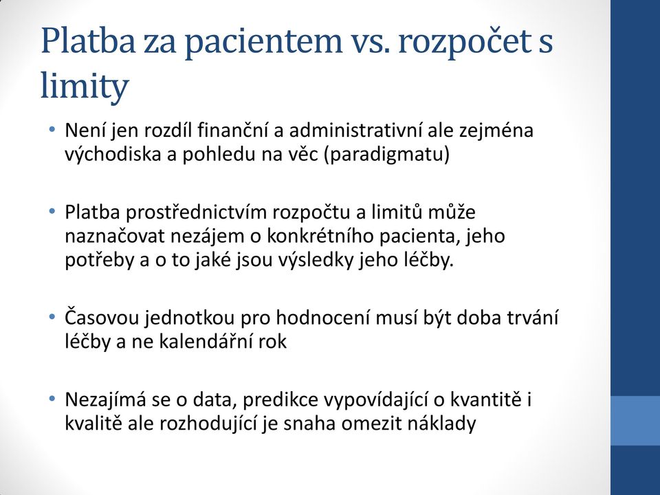 Platba prostřednictvím rozpočtu a limitů může naznačovat nezájem o konkrétního pacienta, jeho potřeby a o to jaké