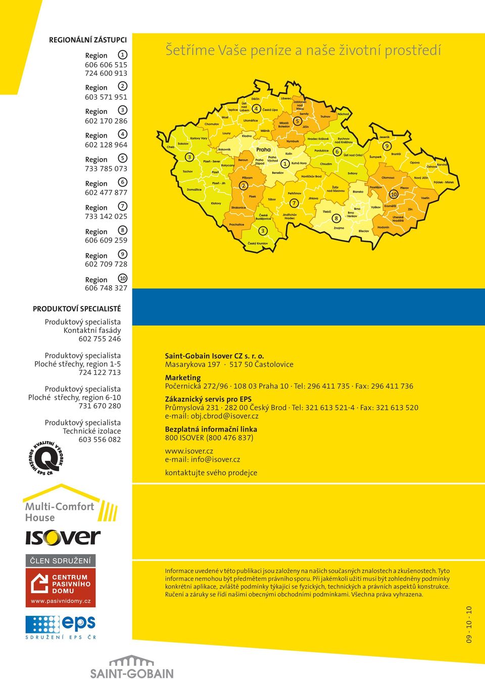 specialista Ploché střechy, region 6-10 731 670 280 Produktový specialista Technické izolace 603 556 082 Saint-Gobain Isover CZ s. r. o.