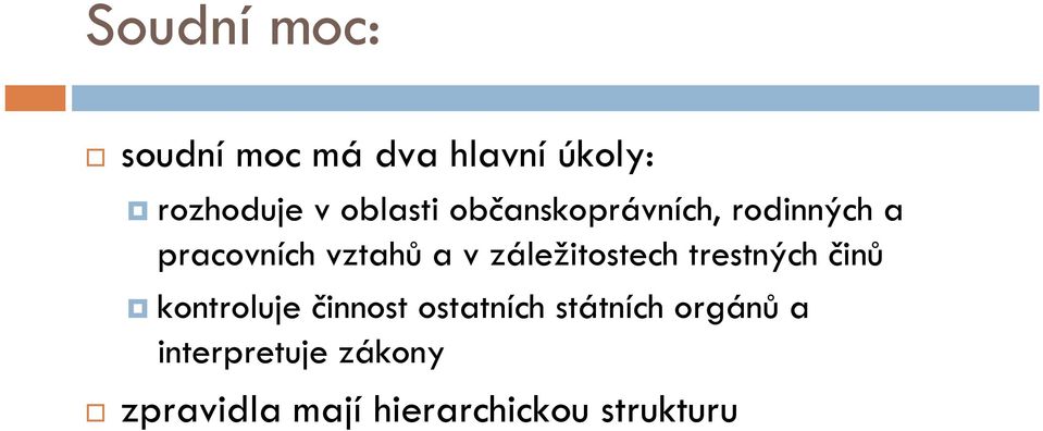 záležitostech trestných činů kontroluje činnost ostatních