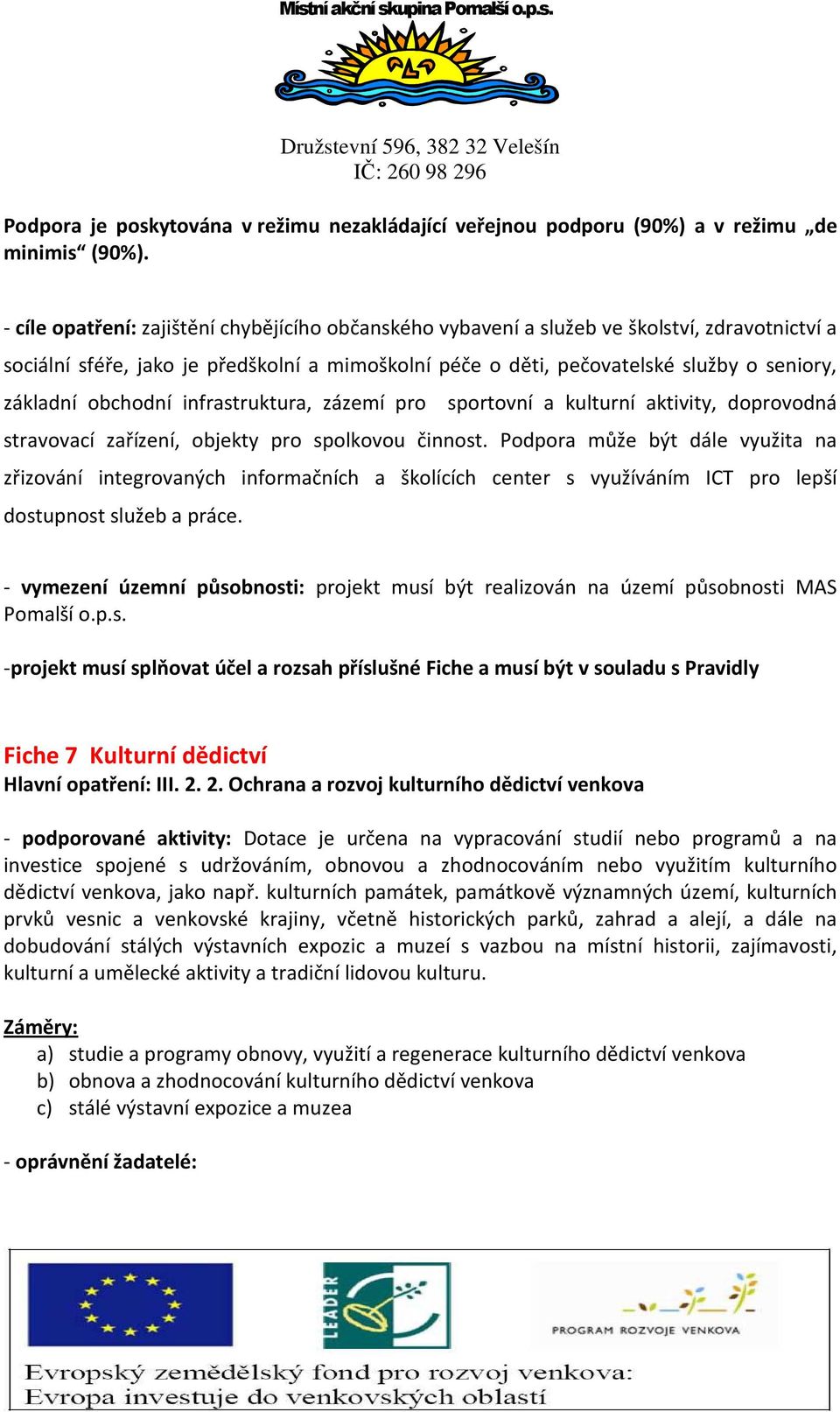 obchodní infrastruktura, zázemí pro sportovní a kulturní aktivity, doprovodná stravovací zařízení, objekty pro spolkovou činnost.