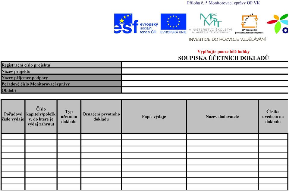 Pořadové číslo Monitorovací zprávy Období Vyplňujte pouze bílé buňky SOUPISKA ÚČETNÍCH