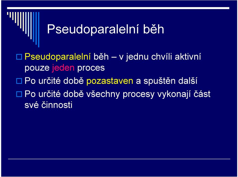 určité době pozastaven a spuštěn další Po