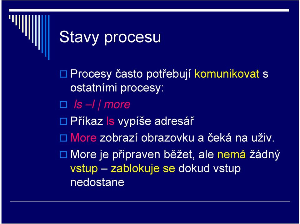 More zobrazí obrazovku a čeká na uživ.