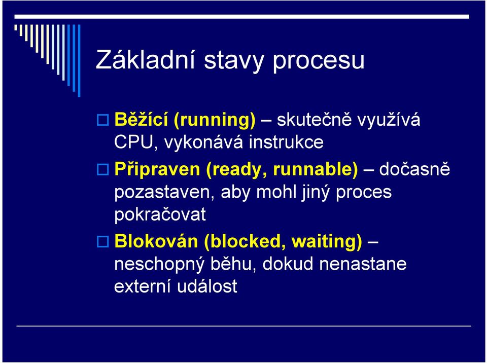 dočasně pozastaven, aby mohl jiný proces pokračovat