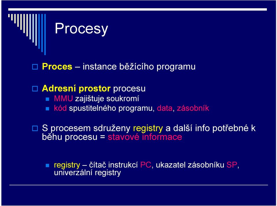 sdruženy registry a další info potřebné k běhu procesu = stavové