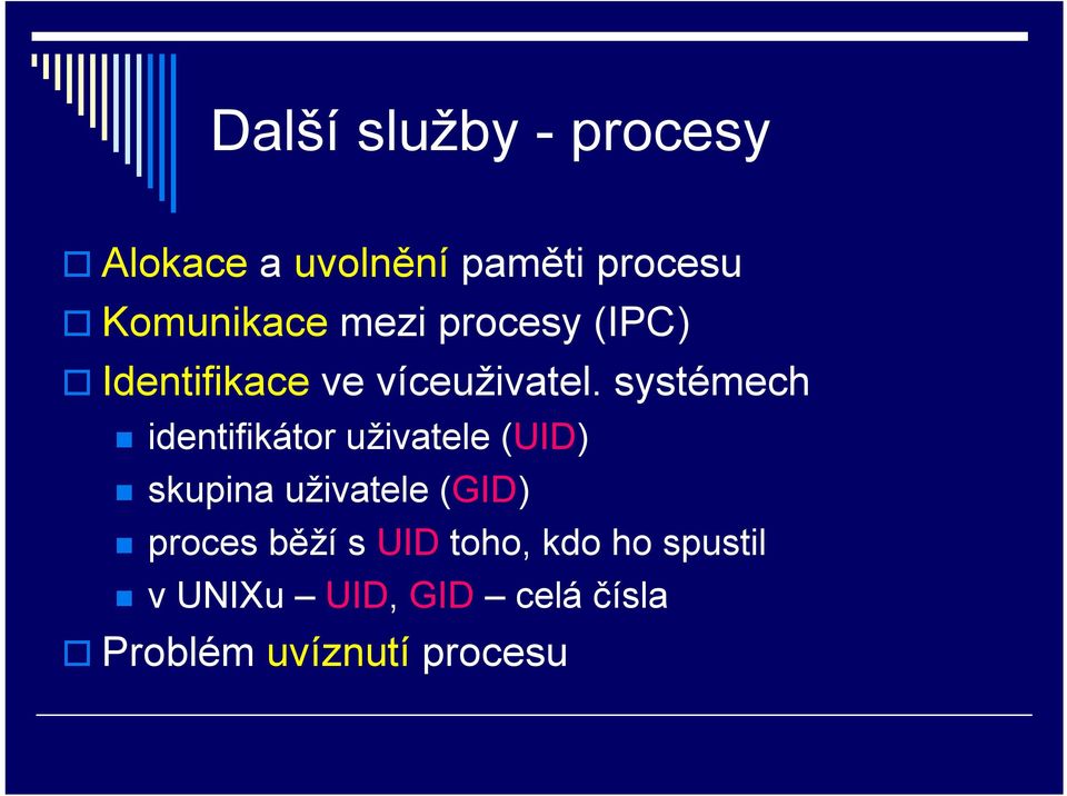 systémech identifikátor uživatele (UID) skupina uživatele (GID)